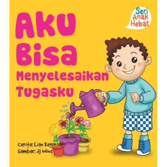 Seri Anak Hebat : Aku Bisa Menyelesaikan Tugas