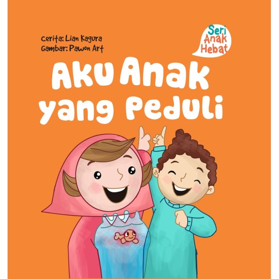 Seri Anak Hebat : Aku Anak Yang Peduli