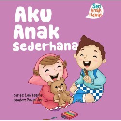 Seri Anak Hebat : Aku Anak Sederhana Seri Anak Hebat : Aku Anak Sederhana