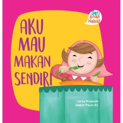 Seri Anak Hebat : Aku Mau Makan Sendiri Seri Anak Hebat : Aku Mau Makan Sendiri
