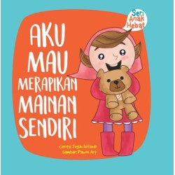 Seri Anak Hebat : Aku Mau Merapihkan Mainan Sendiri Seri Anak Hebat : Aku Mau Merapihkan Mainan Sendiri