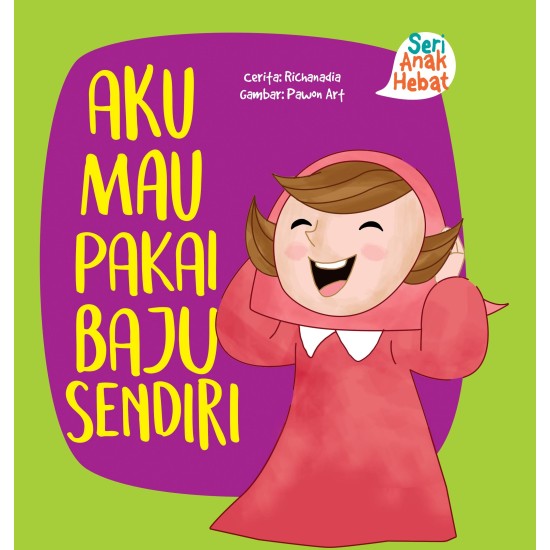 Seri Anak Hebat : Aku Mau Pakai Baju Sendiri