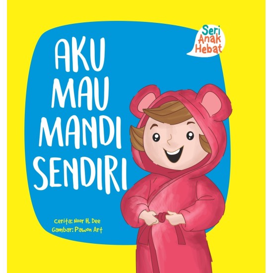 Seri Anak Hebat : Aku Mau Mandi Sendiri