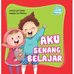 Seri Anak Hebat : Aku Senang Belajar Seri Anak Hebat : Aku Senang Belajar