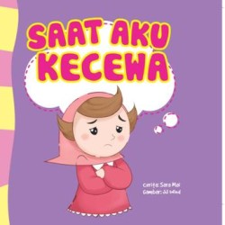Seri Anak Hebat: Saat Aku Kecewa Seri Anak Hebat: Saat Aku Kecewa