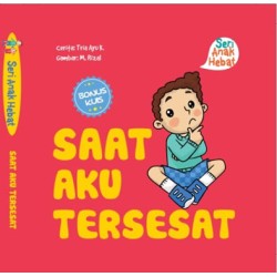 Seri Anak Hebat: Saat Aku Tersesat Seri Anak Hebat: Saat Aku Tersesat