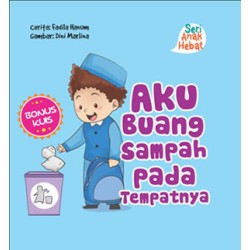 Seri Anak Hebat: Aku Buang Sampah pada Tempatnya Seri Anak Hebat: Aku Buang Sampah pada Tempatnya