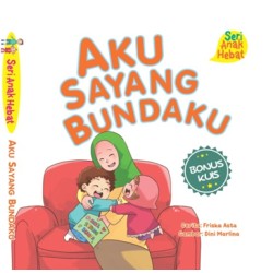 Seri Anak Hebat: Aku Sayang Bundaku Seri Anak Hebat: Aku Sayang Bundaku