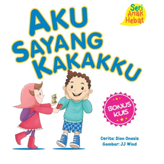 Seri Anak Hebat: Aku Sayang Kakakku