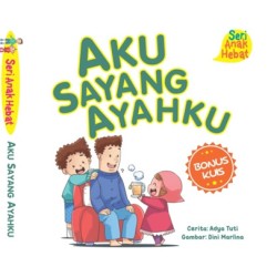 Seri Anak Hebat: Aku Sayang Ayahku Seri Anak Hebat: Aku Sayang Ayahku