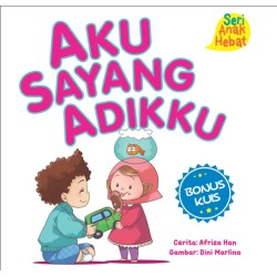 Seri Anak Hebat: Aku Sayang Adikku Seri Anak Hebat: Aku Sayang Adikku
