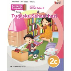 TEMATIK TERPADU: TUGASKU SEHARI2 JL.2C/K13N TEMATIK TERPADU: TUGASKU SEHARI2 JL.2C/K13N