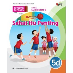 Tematik Terpadu: Sehat Itu Penting Jl.5D/K13N Tematik Terpadu: Sehat Itu Penting Jl.5D/K13N