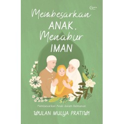 Membesarkan Anak, Menabur Iman Membesarkan Anak, Menabur Iman
