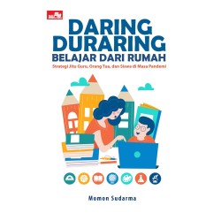 Daring Duraring Belajar Dari Rumah: Strategi Jitu Guru, Orang Tua, dan Siswa di Masa Pandemi Daring Duraring Belajar Dari Rumah: Strategi Jitu Guru, Orang Tua, dan Siswa di Masa Pandemi