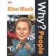 Why? People - Elon Musk