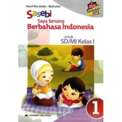 Saya Senang Berbahasa Indonesia (Sasebi) Jilid 1 (Kurikulum 2013) Saya Senang Berbahasa Indonesia (Sasebi) Jilid 1 (Kurikulum 2013)