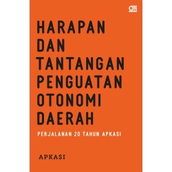 Perjalanan 20 Tahun Apkasi: Harapan Dan Tantangan Penguatan Otonomi Daerah Perjalanan 20 Tahun Apkasi: Harapan Dan Tantangan Penguatan Otonomi Daerah