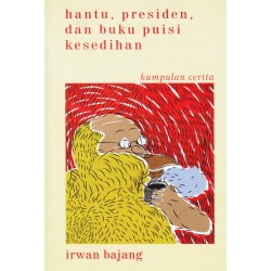 Hantu, Presiden, dan Buku Puisi Kesedihan Hantu, Presiden, dan Buku Puisi Kesedihan