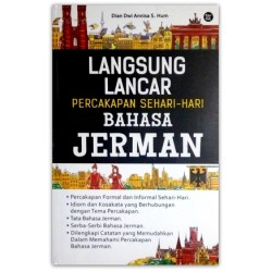 LANGSUNG LANCAR PERCAKAPAN SEHARI-HARI BAHASA JERMAN LANGSUNG LANCAR PERCAKAPAN SEHARI-HARI BAHASA JERMAN
