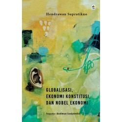 Globalisasi, Ekonomi Konstitusi, dan Nobel Ekonomi Globalisasi, Ekonomi Konstitusi, dan Nobel Ekonomi