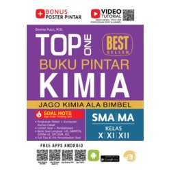 TOP ONE BUKU PINTAR KIMIA SMA/MA KELAS X,XI,XII TOP ONE BUKU PINTAR KIMIA SMA/MA KELAS X,XI,XII