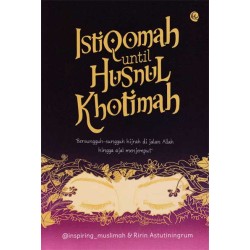 ISTIQOMAH UNTIL HUSNUL KHOTIMAH ISTIQOMAH UNTIL HUSNUL KHOTIMAH