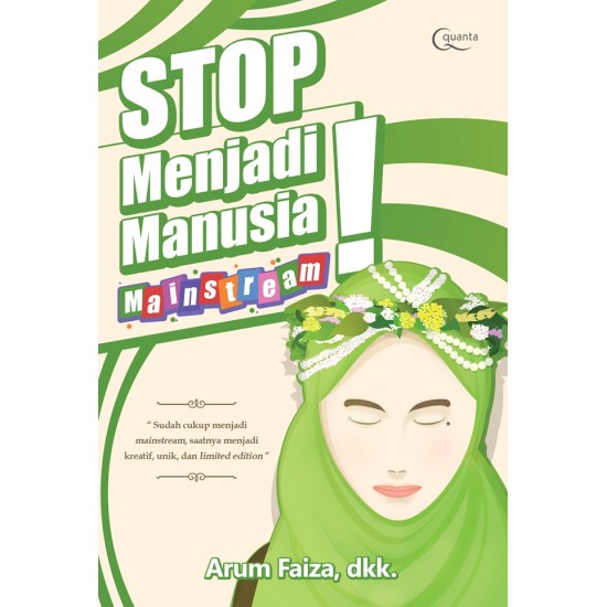 Stop, Menjadi Manusia Mainstream!