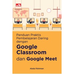 Panduan Praktis Pembelajaran Daring Dengan Google Classroom Panduan Praktis Pembelajaran Daring Dengan Google Classroom