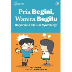 Pria Begini, Wanita Begitu: Bagaimana Sih Biar Nyambung? Pria Begini, Wanita Begitu: Bagaimana Sih Biar Nyambung?