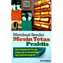 Membuat Sendiri Mesin Tetas Praktis (Edisi Revisi) Membuat Sendiri Mesin Tetas Praktis (Edisi Revisi)