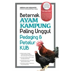 Beternak Ayam Kampung Paling Unggul : Pedaging & Petelur KUB Beternak Ayam Kampung Paling Unggul : Pedaging & Petelur KUB