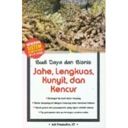 Budi Daya Dan Bisnis Jahe, Lengkuas, Kunyit, Dan Kencur Budi Daya Dan Bisnis Jahe, Lengkuas, Kunyit, Dan Kencur