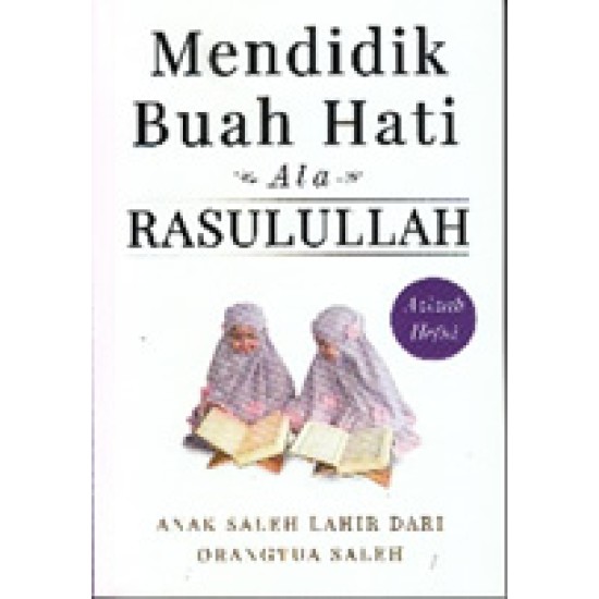 Mendidik Buah Hati Ala Rasulullah