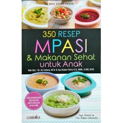 350 Resep Mpasi & Makanan Sehat Untuk Anak 350 Resep Mpasi & Makanan Sehat Untuk Anak