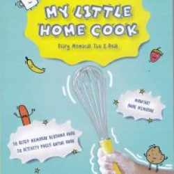 My Little Home Cook; Diary Memasak Ibu & Anak My Little Home Cook; Diary Memasak Ibu & Anak
