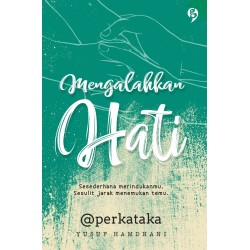 Mengalahkan Hati Mengalahkan Hati