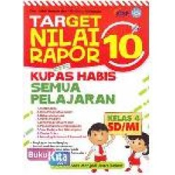 Target Nilai Rapor 10 : Kupas Habis Semua Pelajaran Kelas 4 SD/MI Target Nilai Rapor 10 : Kupas Habis Semua Pelajaran Kelas 4 SD/MI