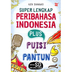 Super Lengkap Peribahasa Indonesia Plus Puisi & Pantun Untuk SD, SMP, SMA, & Umum Super Lengkap Peribahasa Indonesia Plus Puisi & Pantun Untuk SD, SMP, SMA, & Umum