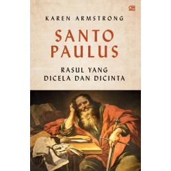 Santo Paulus: Rasul Yang Dicela Dan Dicinta Santo Paulus: Rasul Yang Dicela Dan Dicinta