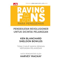 Raving Fans: Pendekatan Revolusioner Untuk Pelanggan Raving Fans: Pendekatan Revolusioner Untuk Pelanggan