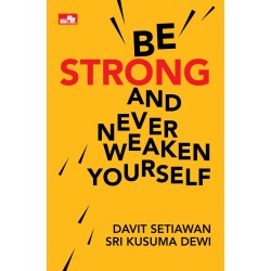 Be Strong And Never Weaken Yourself Be Strong And Never Weaken Yourself