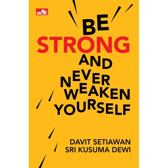 Be Strong And Never Weaken Yourself