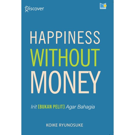 Happiness Without Money: Hidup Irit (Bukan Pelit) Agar Bahagia