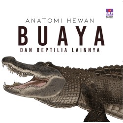 Seri Anatomi Hewan : Buaya Dan Reptilia Lainnya Seri Anatomi Hewan : Buaya Dan Reptilia Lainnya