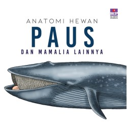 Seri Anatomi Hewan : Paus Dan Mamalia Lainnya Seri Anatomi Hewan : Paus Dan Mamalia Lainnya