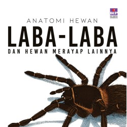 Seri Anatomi Hewan : Laba-Laba Dan Hewan Merayap Lainnya Seri Anatomi Hewan : Laba-Laba Dan Hewan Merayap Lainnya