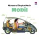 Mengenal Bagian Mesin : Mobil