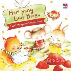 Hari Yang Luar Biasa : Fabel Mengenal Emosi Anak Hari Yang Luar Biasa : Fabel Mengenal Emosi Anak