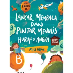 Lancar Membaca dan Pintar Menulis Huruf & Angka Lancar Membaca dan Pintar Menulis Huruf & Angka
